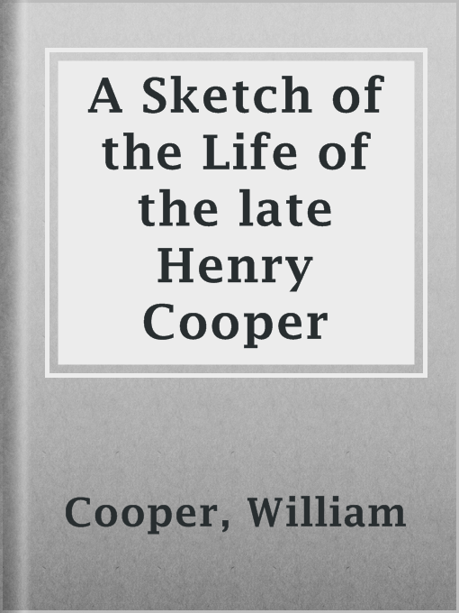 Title details for A Sketch of the Life of the late Henry Cooper by William Cooper - Available